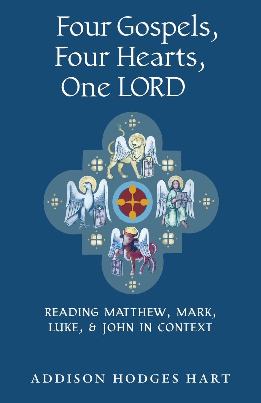Four Gospels, Four Hearts, One Lord: Reading Matthew, Mark, Luke, & John in Context