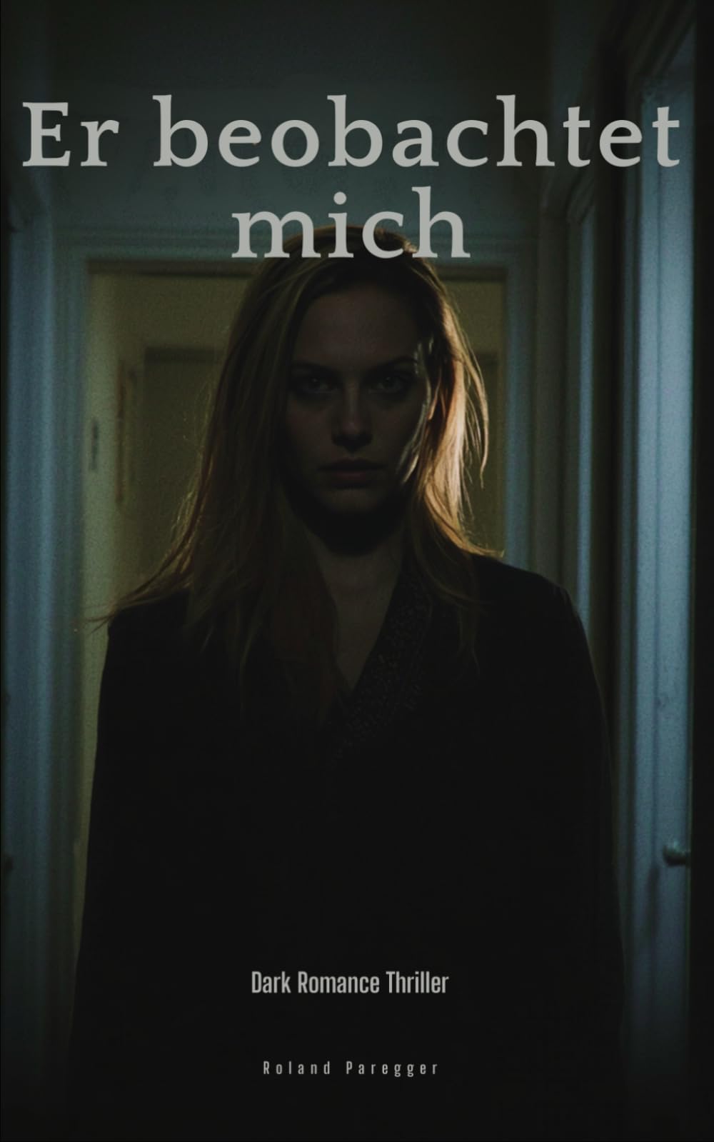 Er beobachtet mich: Ein Dark Romance Thriller