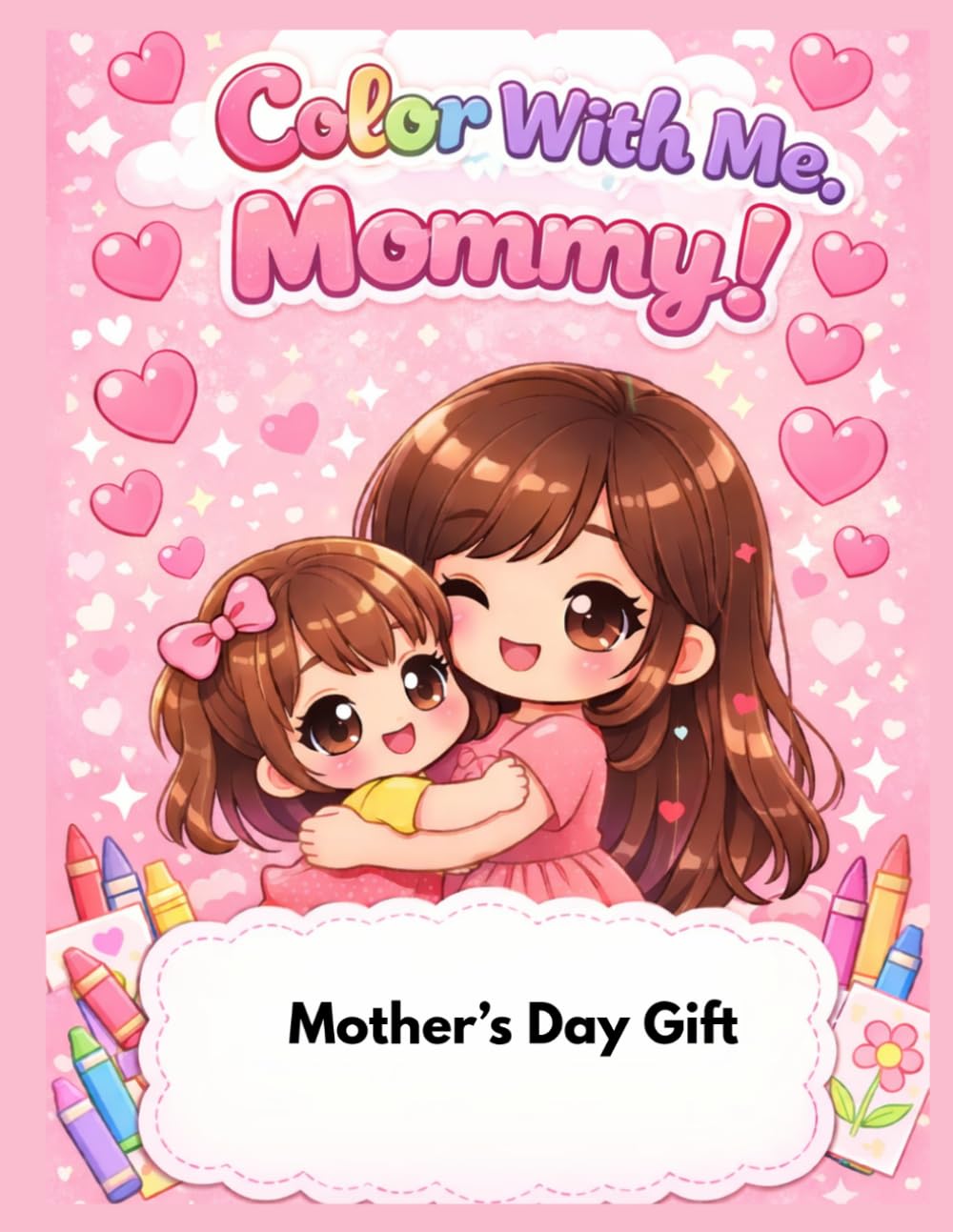 Color With Me Mom: Cute Mother and Daughter Coloring Book for Kids: Adorable Mom and Child Coloring Pages for Girls Ages 4-8