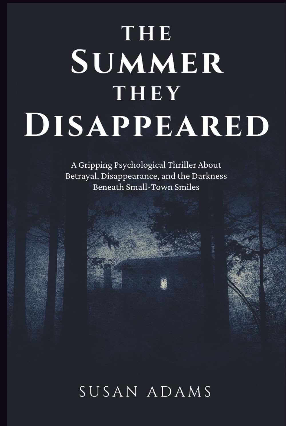 The Summer They Disappeared: A Gripping Psychological Thriller About Betrayal, Disappearance, and the Darkness Beneath Small-Town Smiles