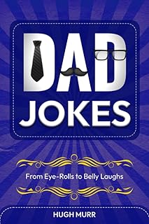 Dad Jokes: From Eye-Rolls to Belly Laughs: 1,000 Dad Jokes Overflowing with Family-Friendly Chuckles, Eye-Rolls, Chortles, and Belly Laughs for Endless Entertainment