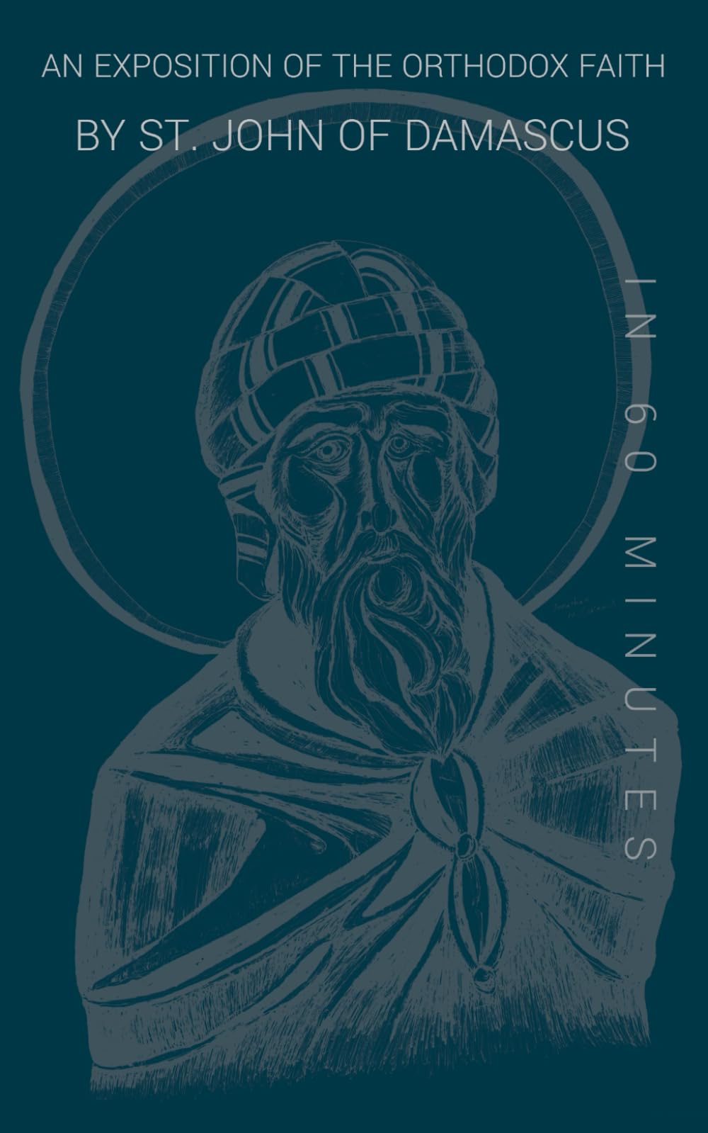An Exposition of the Orthodox Faith by St. John of Damascus in 60 Minutes