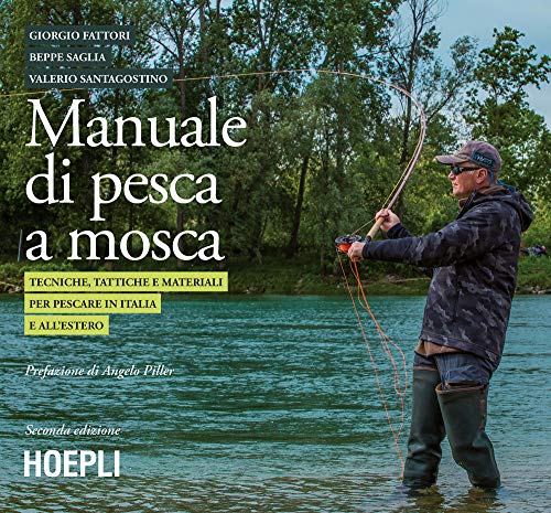 Manuale di pesca a mosca. Tecniche, tattiche e materiali per pescare in Italia e all’estero