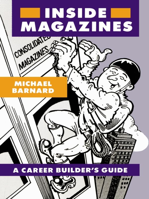 Inside Magazines: A career builder's guide      1st Edition, Kindle Edition