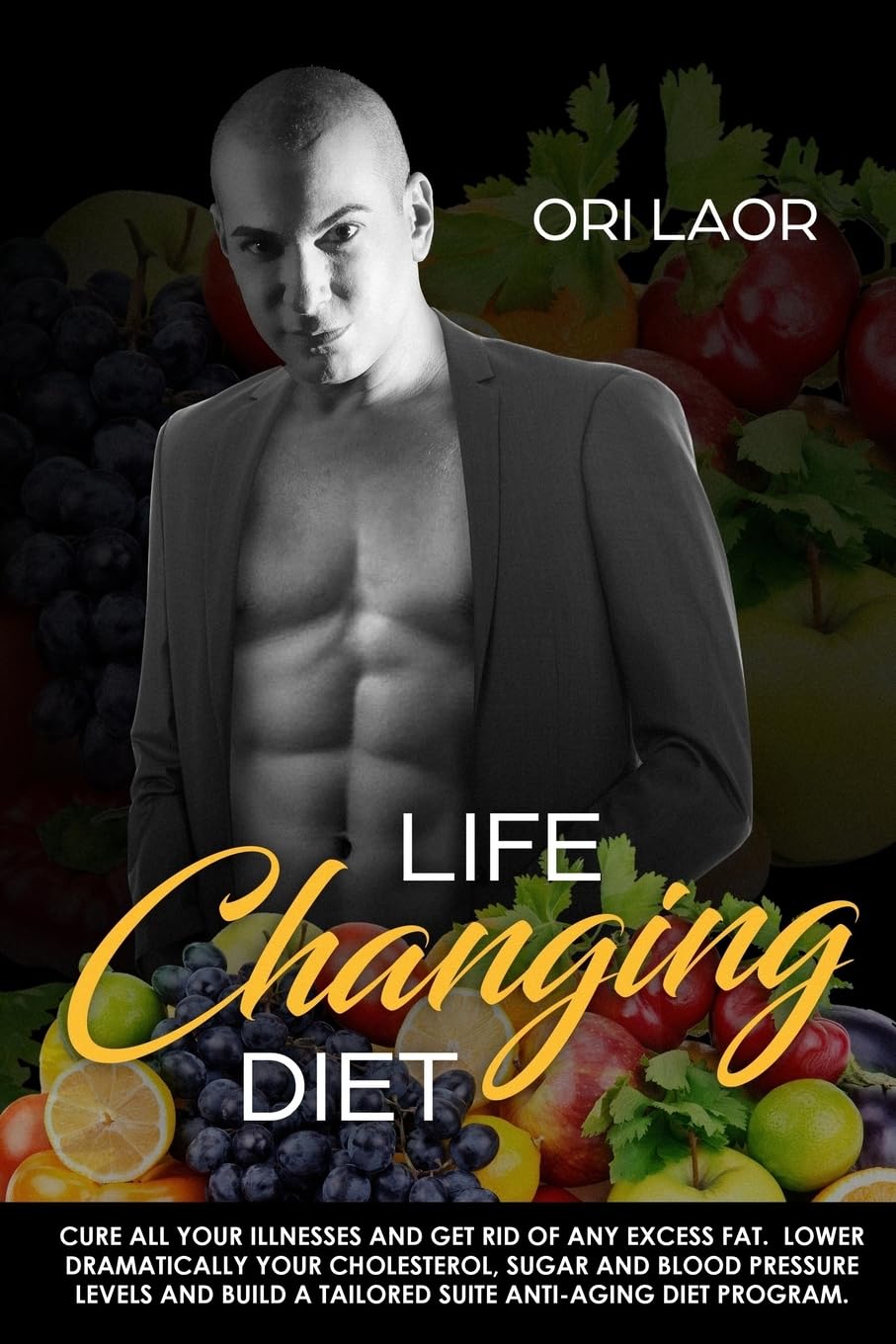 Life Changing Diet: Cure All Your Illnesses and Get Rid of Any Excess Fat. Lower Dramatically Your Cholesterol, Sugar and Blood Pressure Levels and Build a Tailored Suite Anti-aging Diet Program: 9 Paperback – Import, 18 February 2018