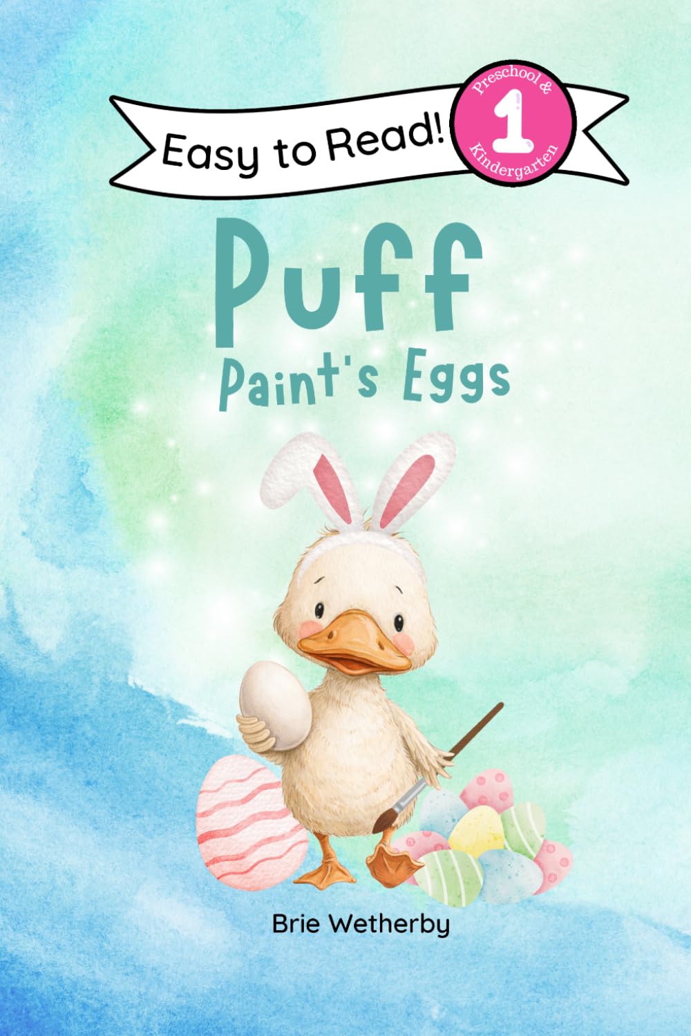 Puff Paints Eggs: Preschool and Kindergartener Level One Easy Reader: 13 (Puff the Duck)