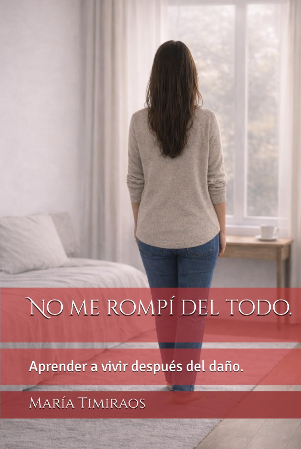 No me rompí del todo.: Aprender a vivir después del daño.