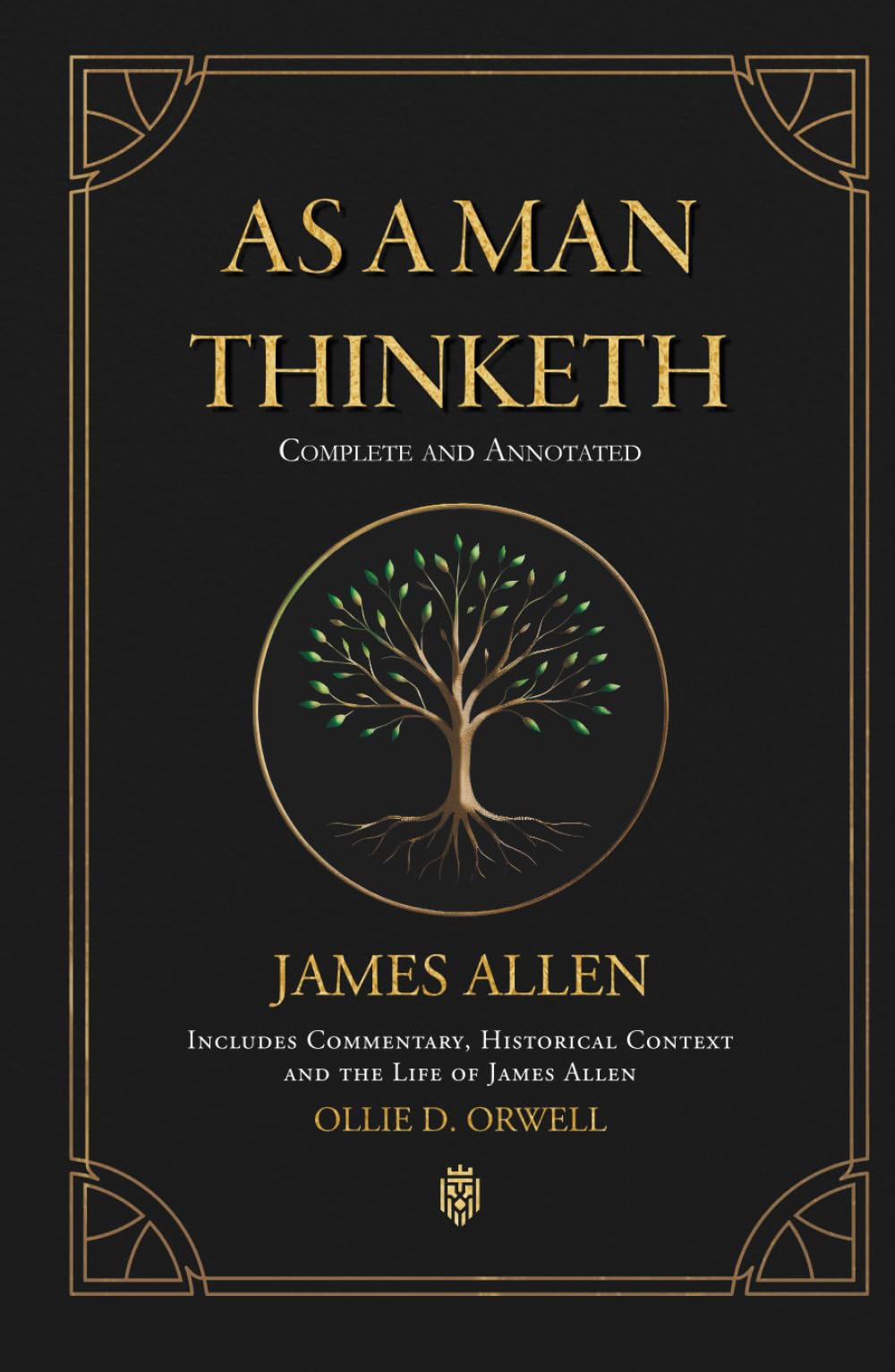 As a Man Thinketh | Complete and Annotated | Includes Commentary, Historical Context and the Life of James Allen