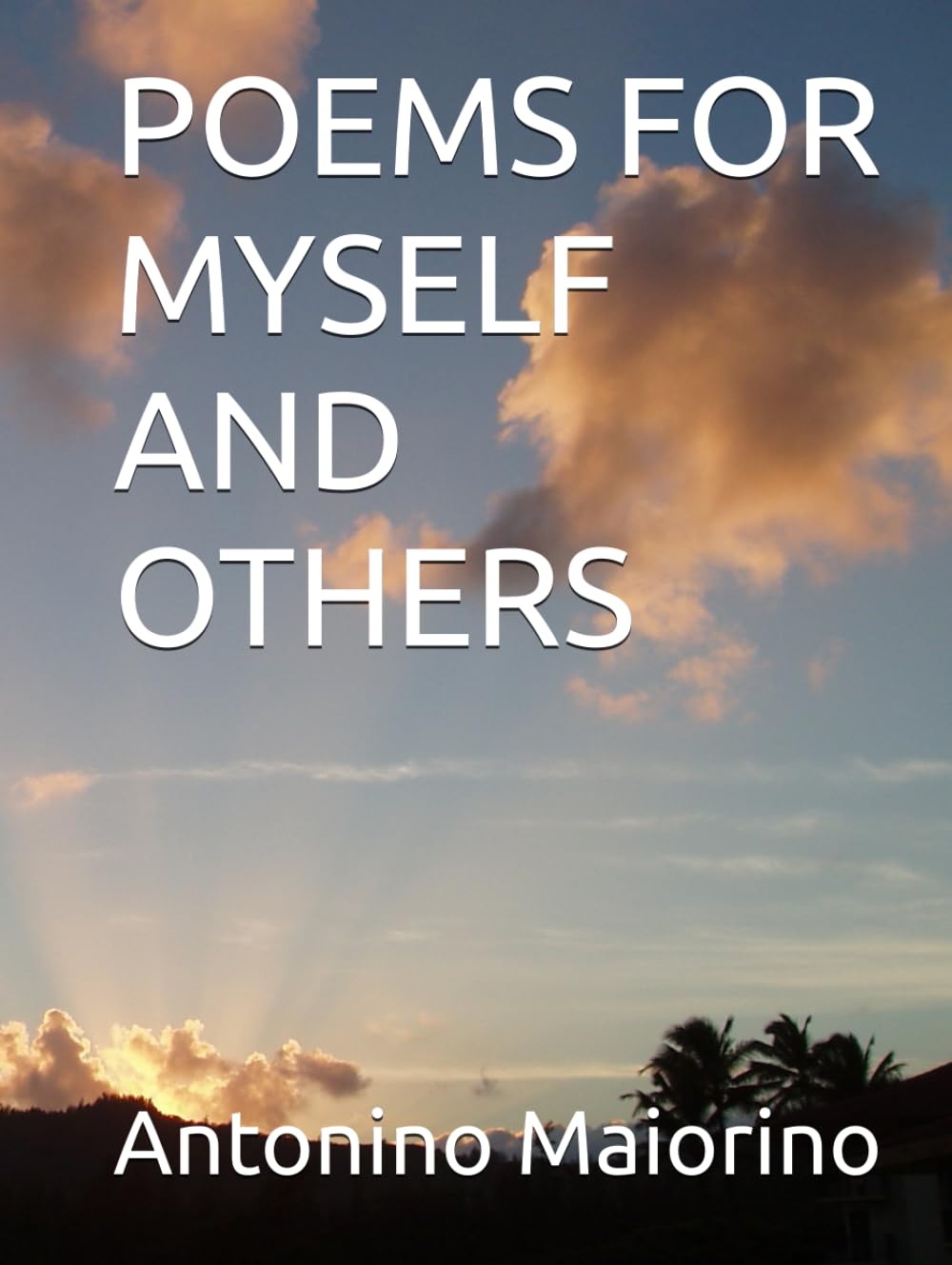POEMS FOR MYSELF AND OTHERS