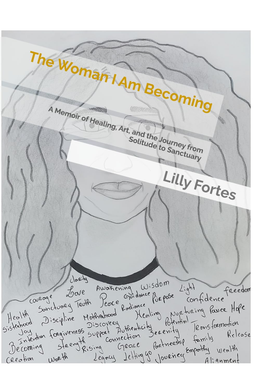 The Woman I Am Becoming: A Memoir of Healing, Art, and the Journey from Solitude to Sanctuary