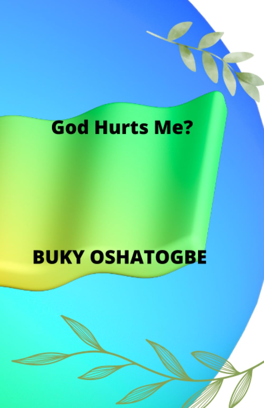 God Hurts Me?