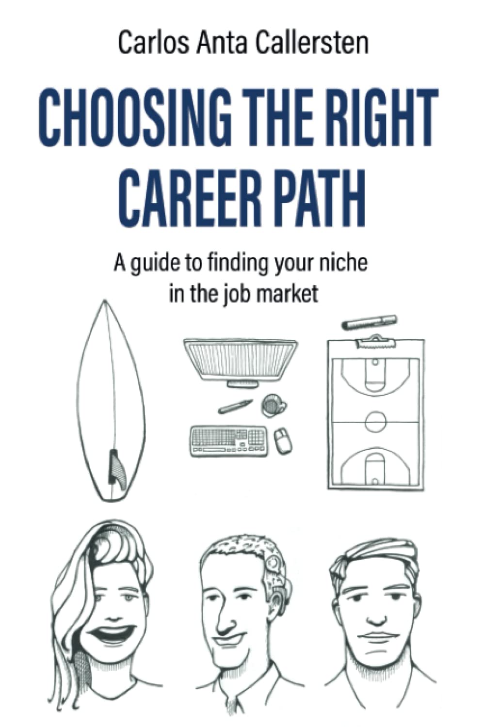 Choosing the right career path: A guide to finding your niche in the job market (Callersten Method)