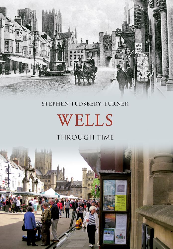 Wells Through Time By Stephen Tudsbery-Turner