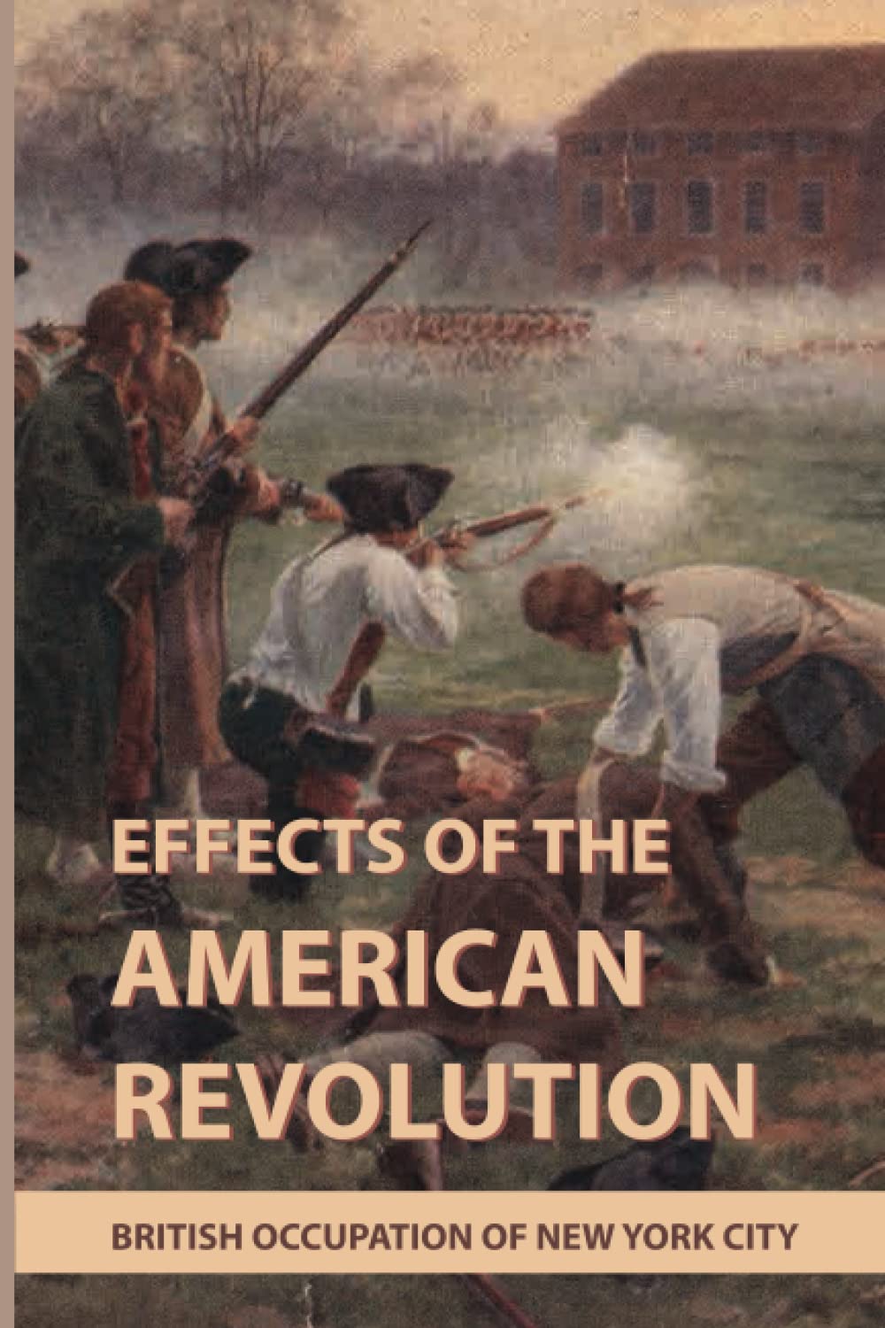 Effects Of The American Revolution: British Occupation Of New York City
