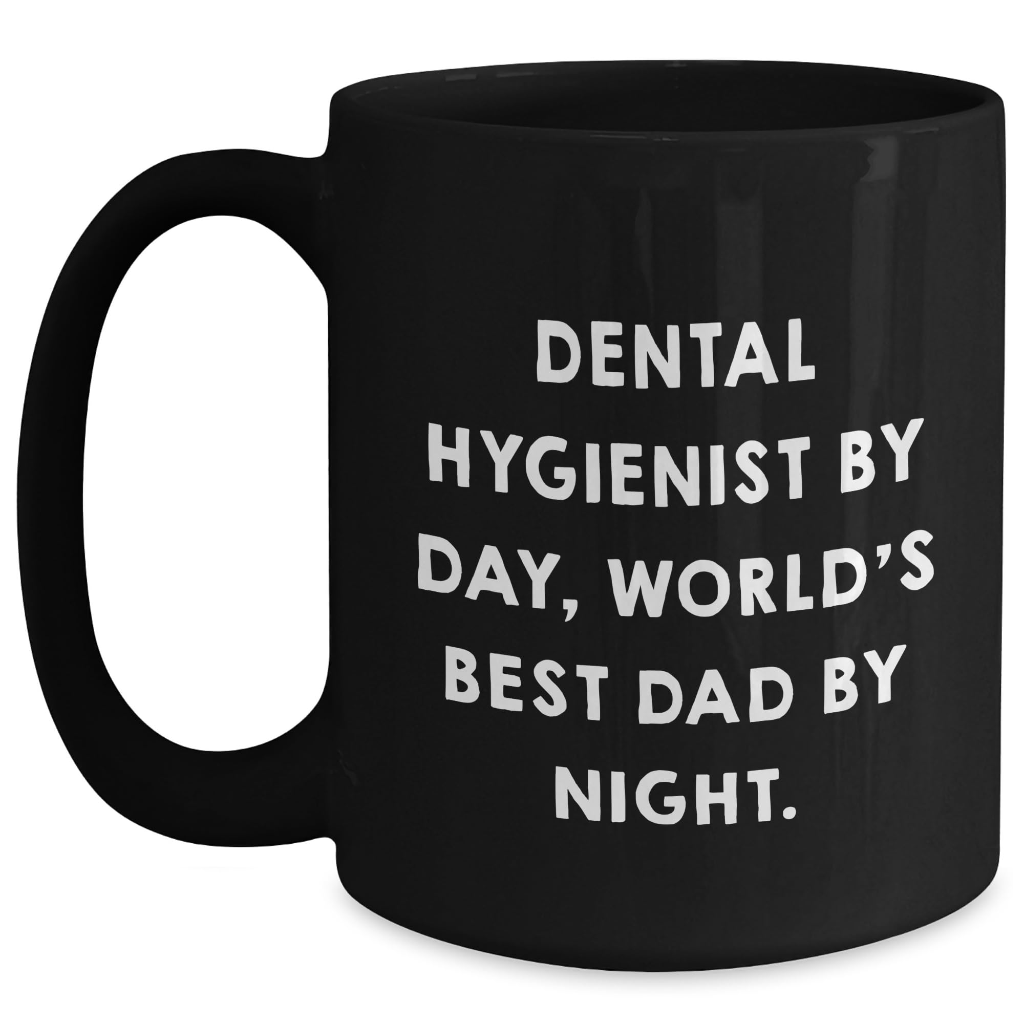 Generic Dental Hygienist by Day, World's Best Dad by Night: Funny Graduation Gift for Dental Hygienist Lover, 11oz or 15oz Black Ceramic Coffee Mug