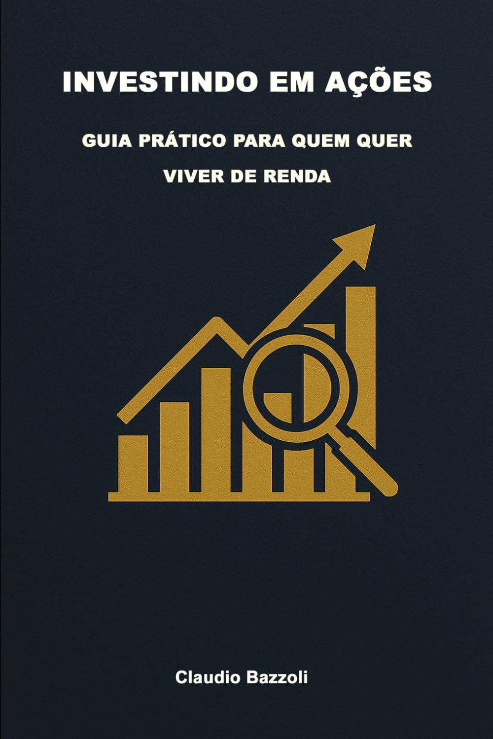INVESTINDO EM AÇÕES: GUIA PRÁTICO PARA QUEM QUER VIVER DE RENDA