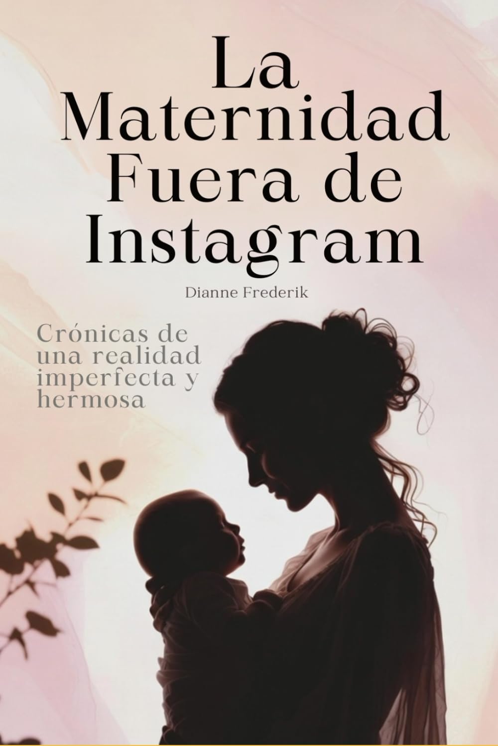 La maternidad fuera de Instagram: Crónicas de una realidad imperfecta y hermosa (Tecnología y vida real.)