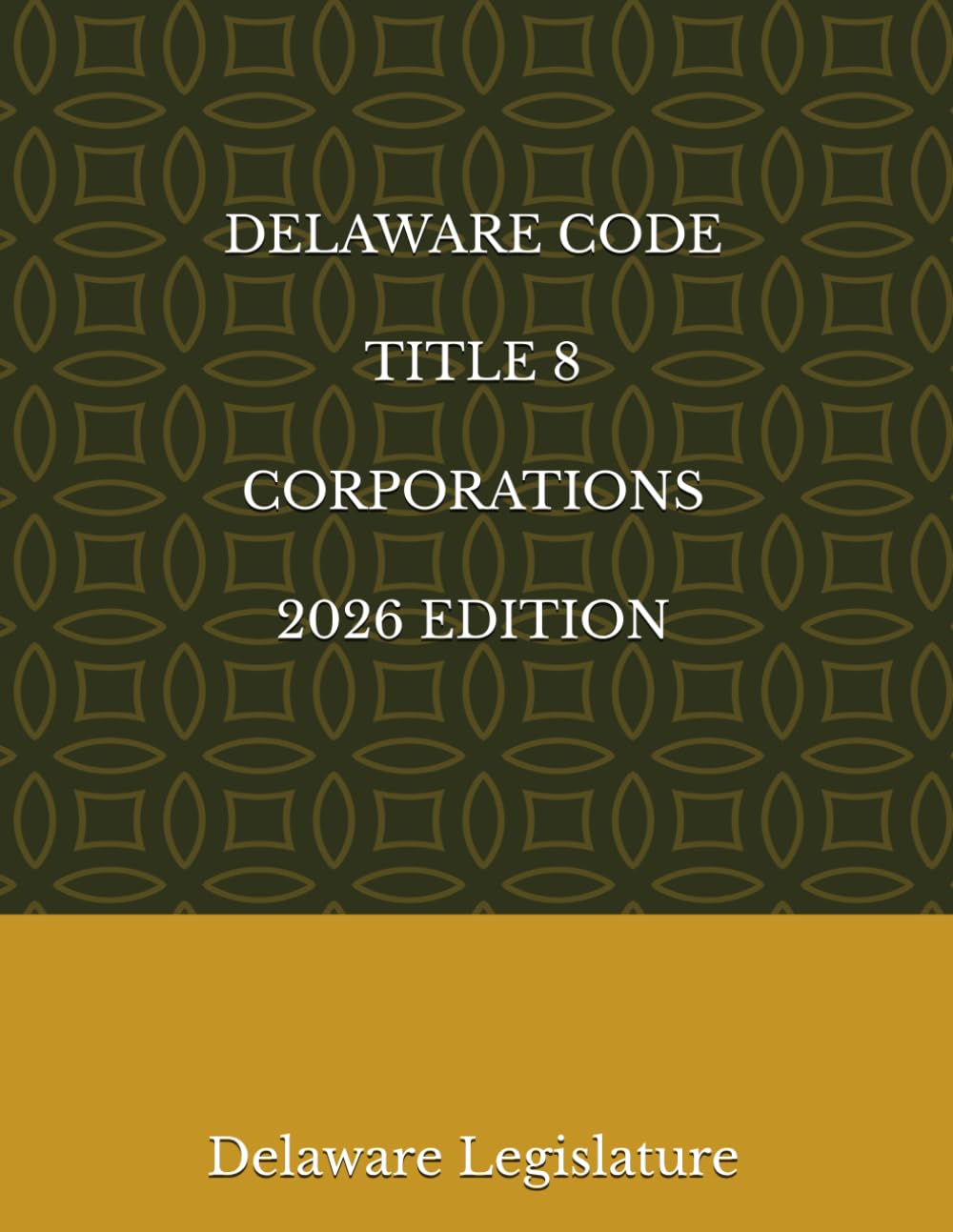DELAWARE CODE TITLE 8 CORPORATIONS 2026 EDITION
