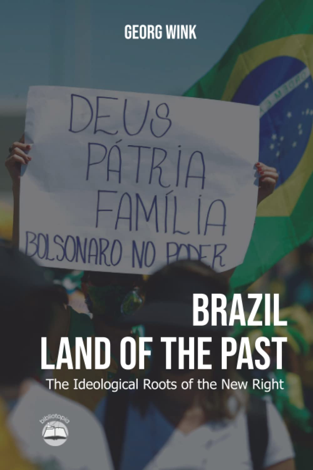 Brazil, Land of the Past: The Ideological Roots of the New Right
