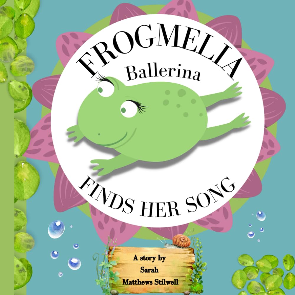 Frogmelia Ballerina Finds Her Song: How A Little Frog With The Help of Her Friends Learns to Dance Again