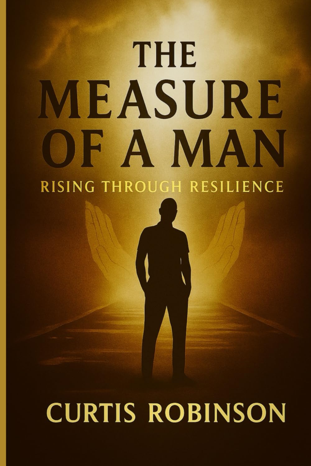 The Measure of A Man Rising Through Resilience