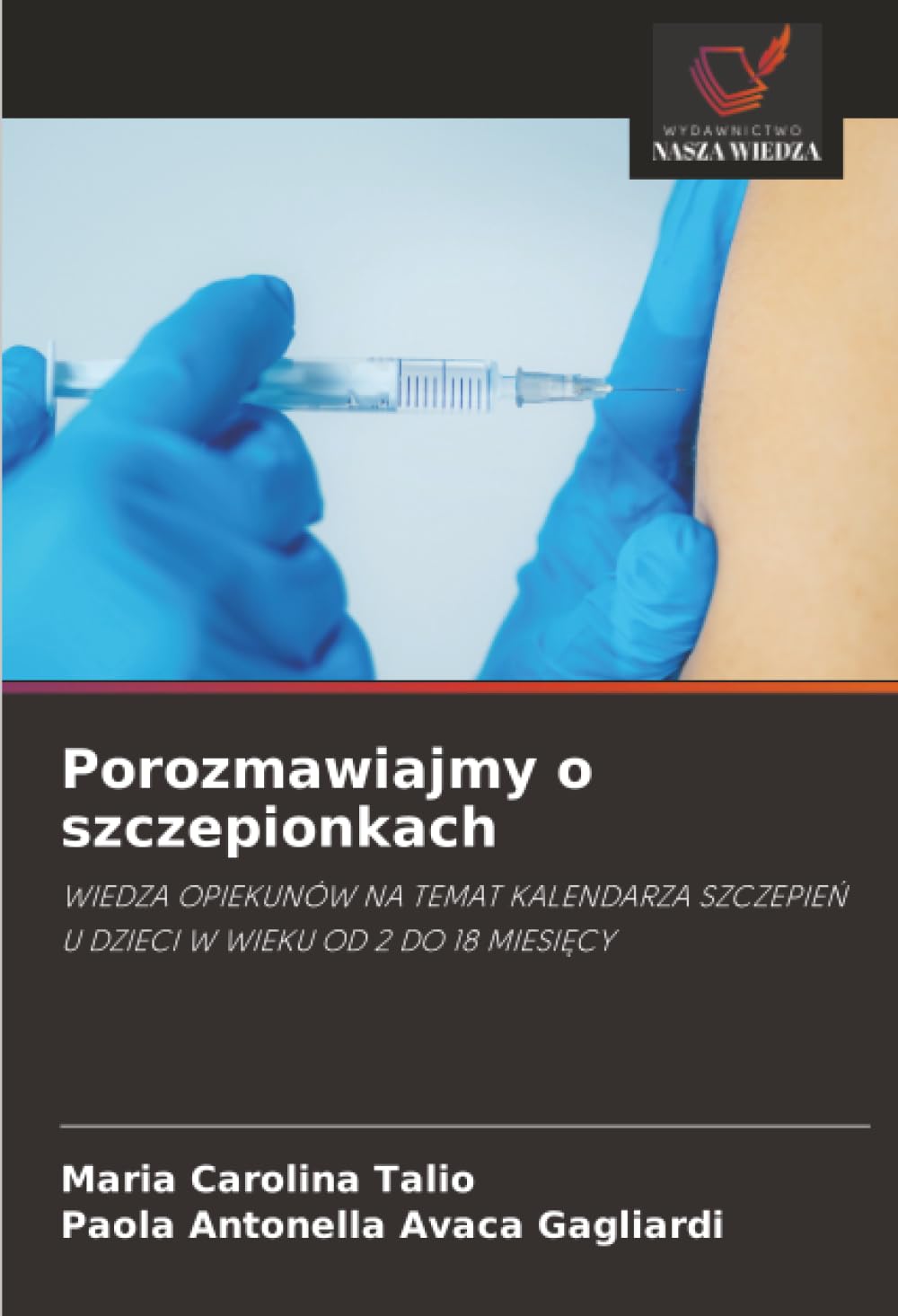 Porozmawiajmy o szczepionkach: WIEDZA OPIEKUNÓW NA TEMAT KALENDARZA SZCZEPIEŃ U DZIECI W WIEKU OD 2 DO 18 MIESIĘCY