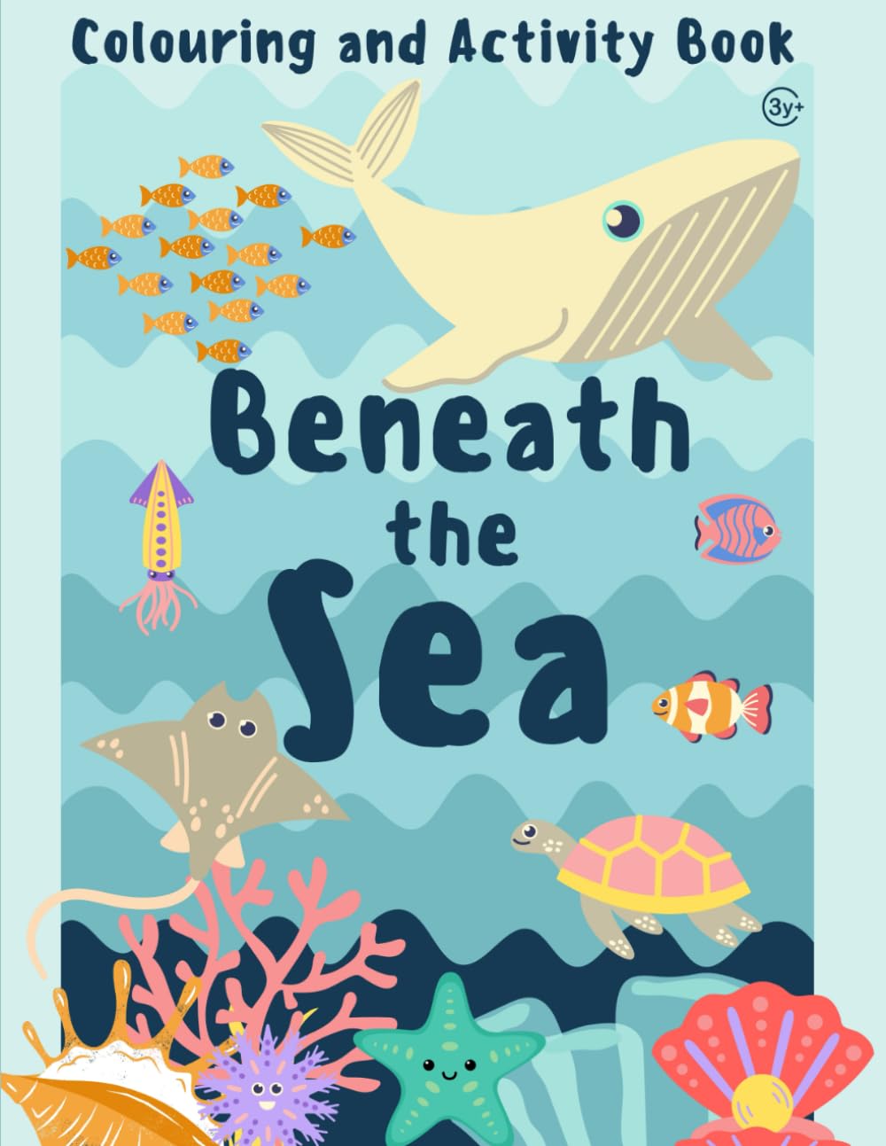 Colouring and Activity Book: Beneath the Sea: A colouring and activity book for children who love ocean and marine life