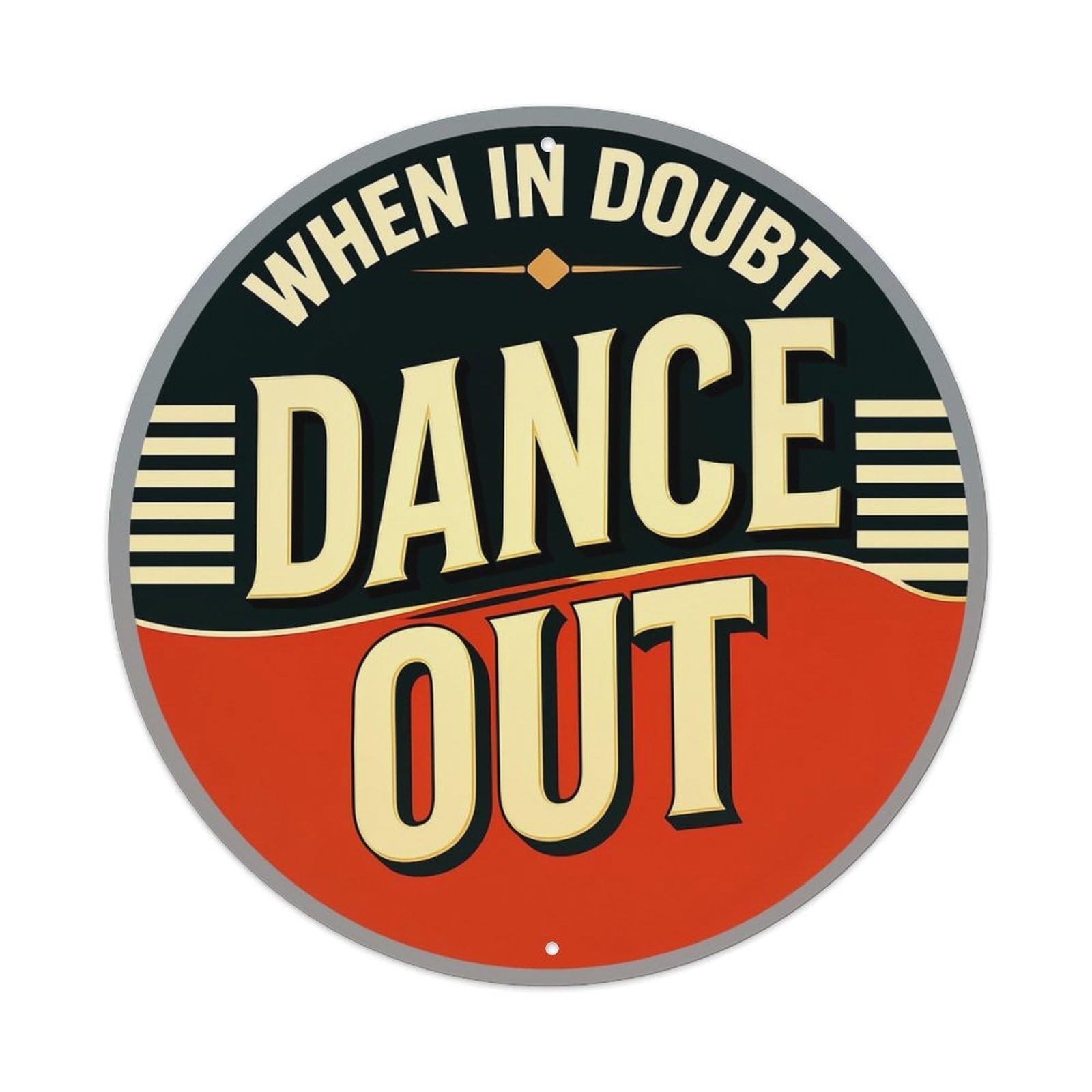 When In Doubt Dance Out Tin Sign Metal Poster Vintage Metal Signs for Home Man Cave Bar Cafe Kitchen laundry room Wall Decorations 8x8 inches