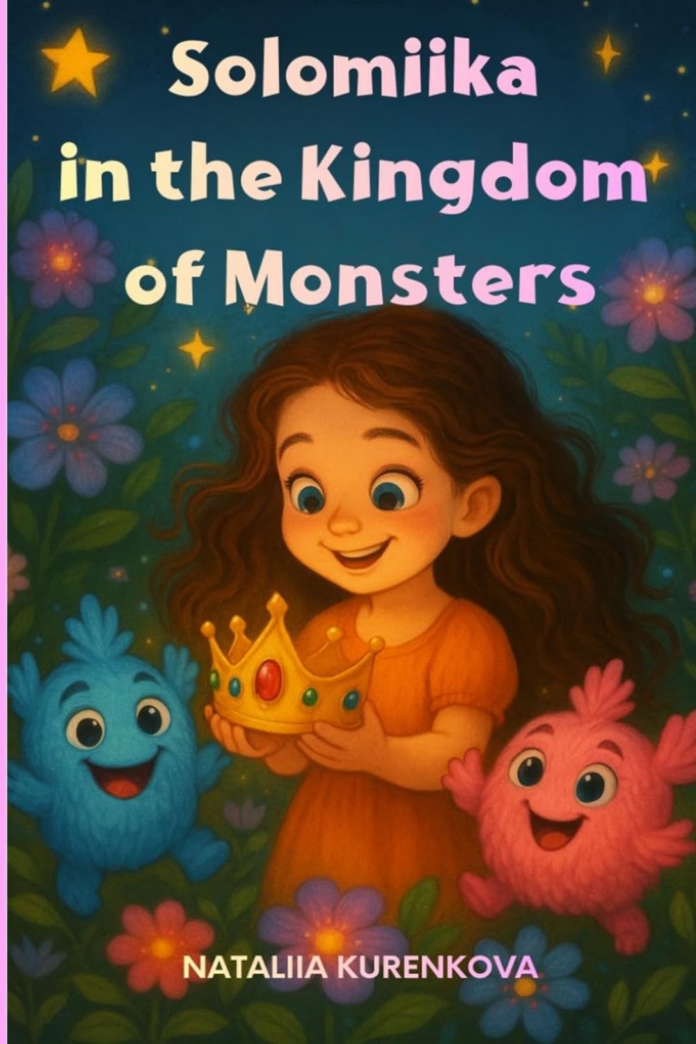 Solomiika in the Kingdom of Monsters: An enchanting children’s tale of a little girl’s adventures in a mystical land of monsters. (The Magical Adventures of Solomiika and Her Wonderful Friends)