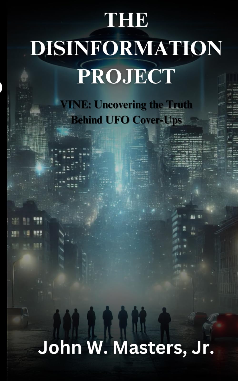 THE DISINFORMATION PROJECT: VINE: Uncovering the Truth Behind UFO Cover-Ups: 3 (The Dimensions of Deception Series)