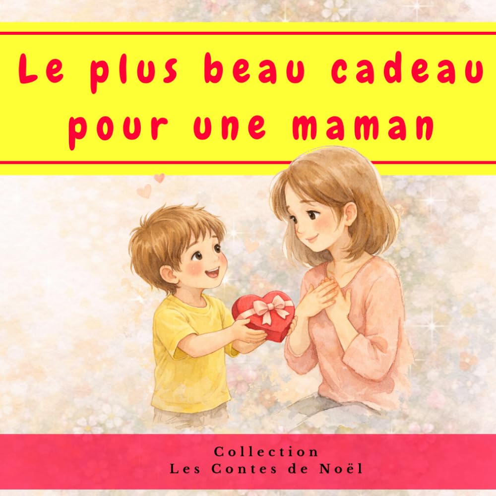 Le plus beau cadeau pour une maman - pour la fête des mères: Un conte illustré pour enfants plein de tendresse un cadeau de la fête des mères (Le petit garçon qui)