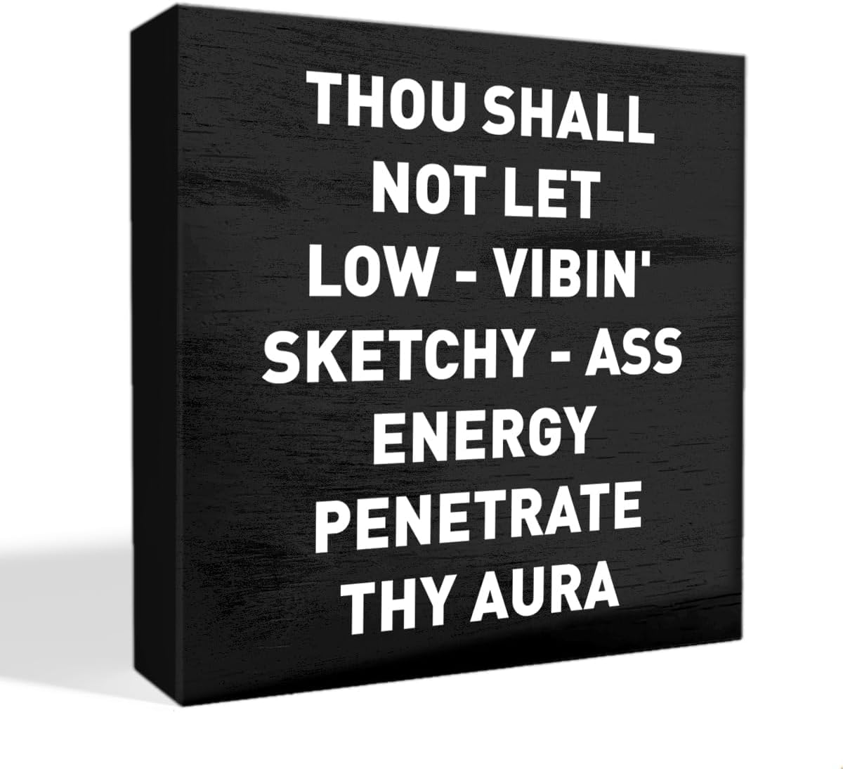 Funny Box Sign 7x7 Inch Black White Desk Decor Aura Quote