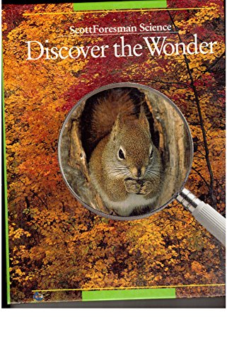 Discover the Wonder - Scott Foresman Science 0673401413 Book Cover