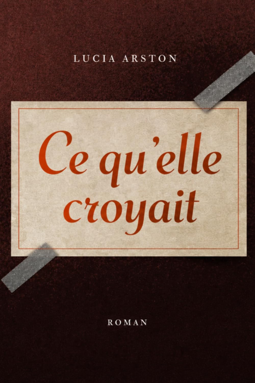 Ce qu’elle croyait: Un roman sur ce que l’on voit, et ce que l’on croit comprendre