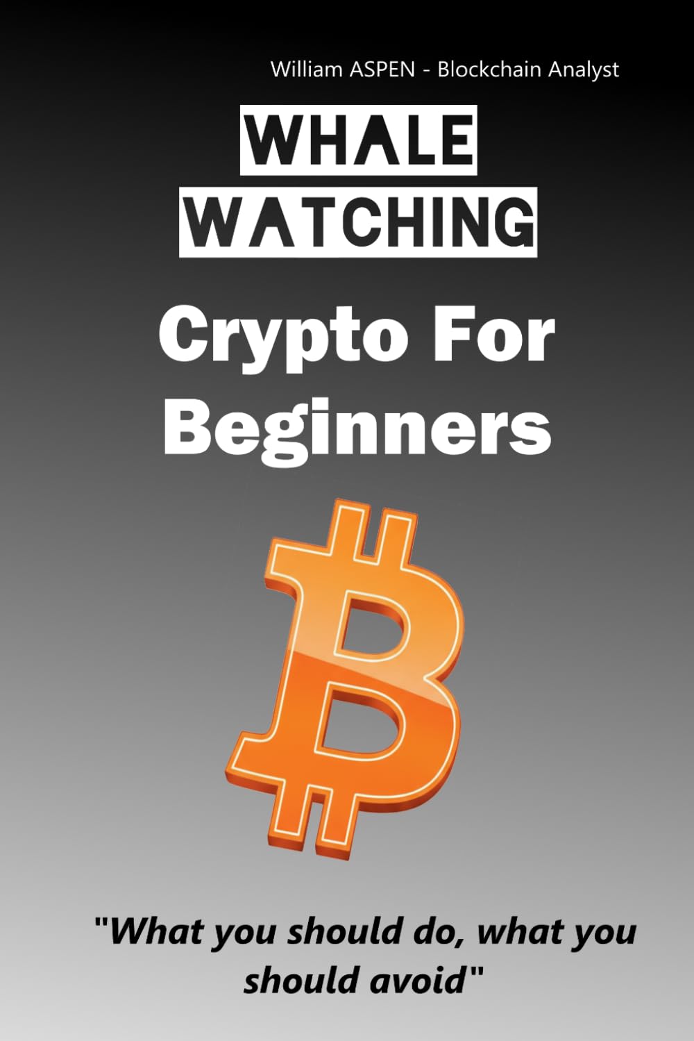 Crypto for beginners: What you should do, what you should avoid (Whale Watching)