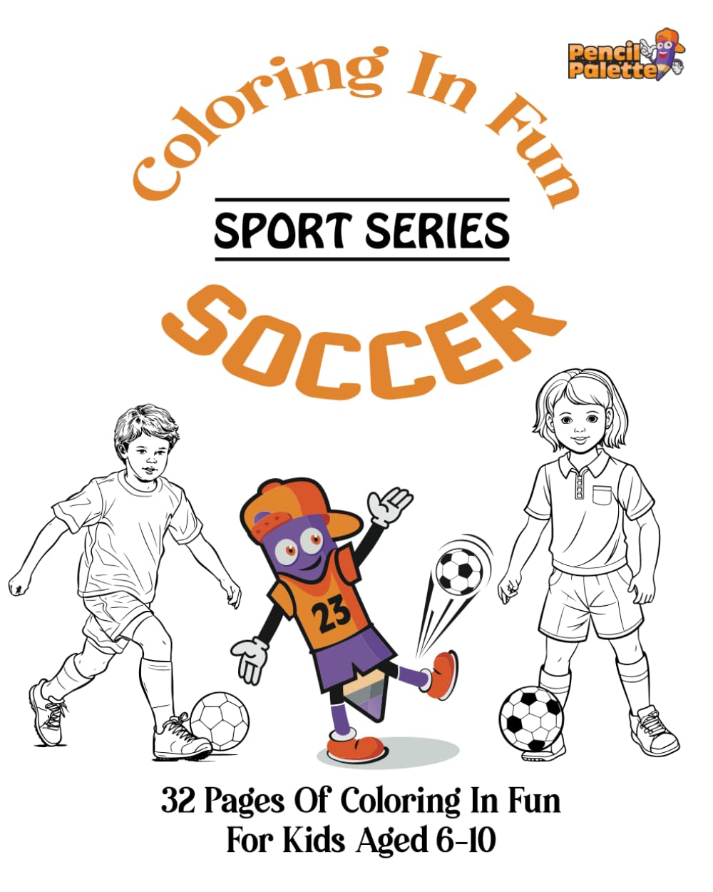 Coloring Fun - Soccer: Pencil Palette - Sport Series (Kidsprint Books by Pencil Palette - Coloring Fun - Sport Series)
