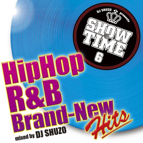 SHOW TIME 6~HIPHOP/R&B Brand―New Hits~