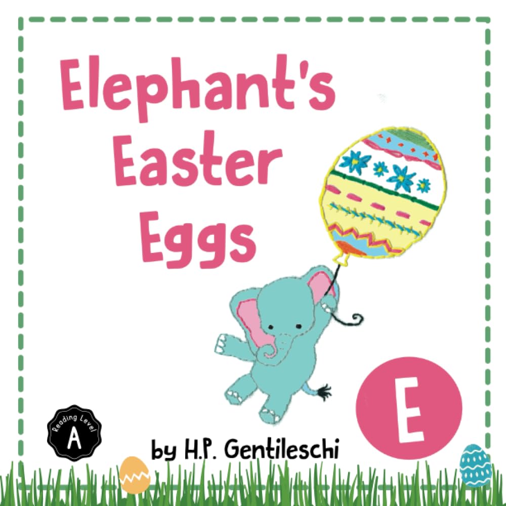 Elephant's Easter Eggs: The Letter E Book (AlphaBOX Alphabet Readers collection)