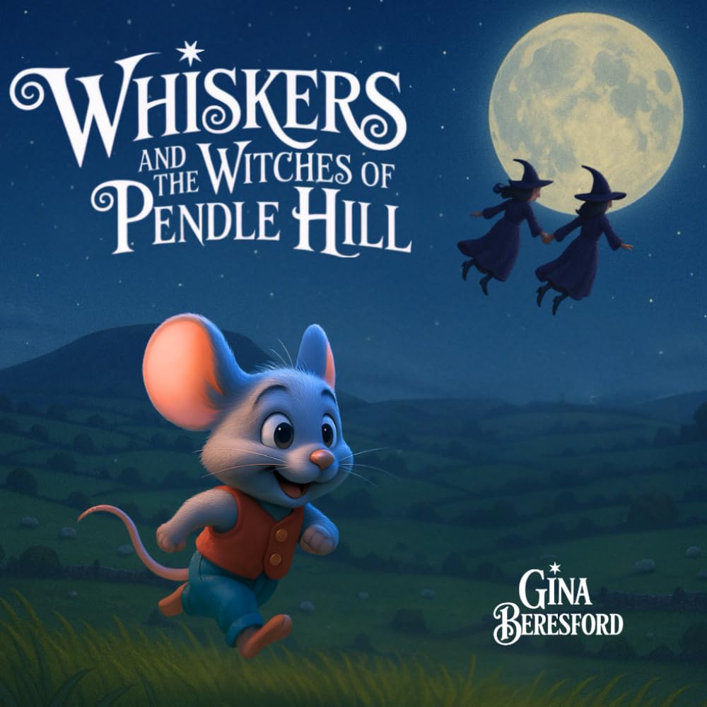 Whiskers and the Witches of Pendle Hill: A Children’s Tale of Courage, Curiosity, and History: A magical story inspired by true events — where a brave ... and the lessons of the Pendle Witches.