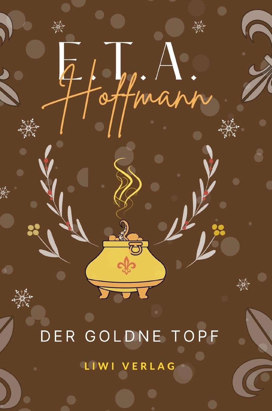 E.T.A. Hoffmann: Der goldne Topf. Vollständige Neuausgabe