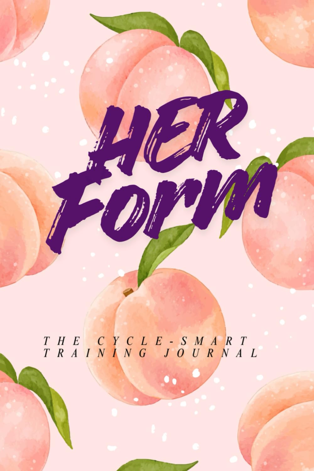 HerForm: The Cycle-Smart Training Journal: 12-Week Undated Training Logbook for Women