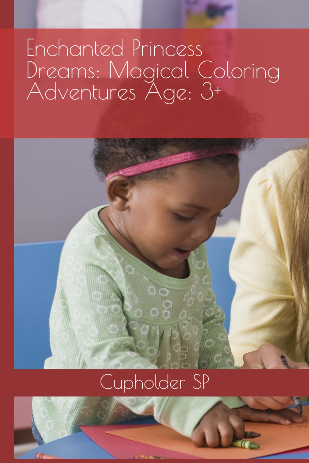 Enchanted Princess Dreams: Magical Coloring Adventures Age: 3+ (Happy Children Colouring Book)
