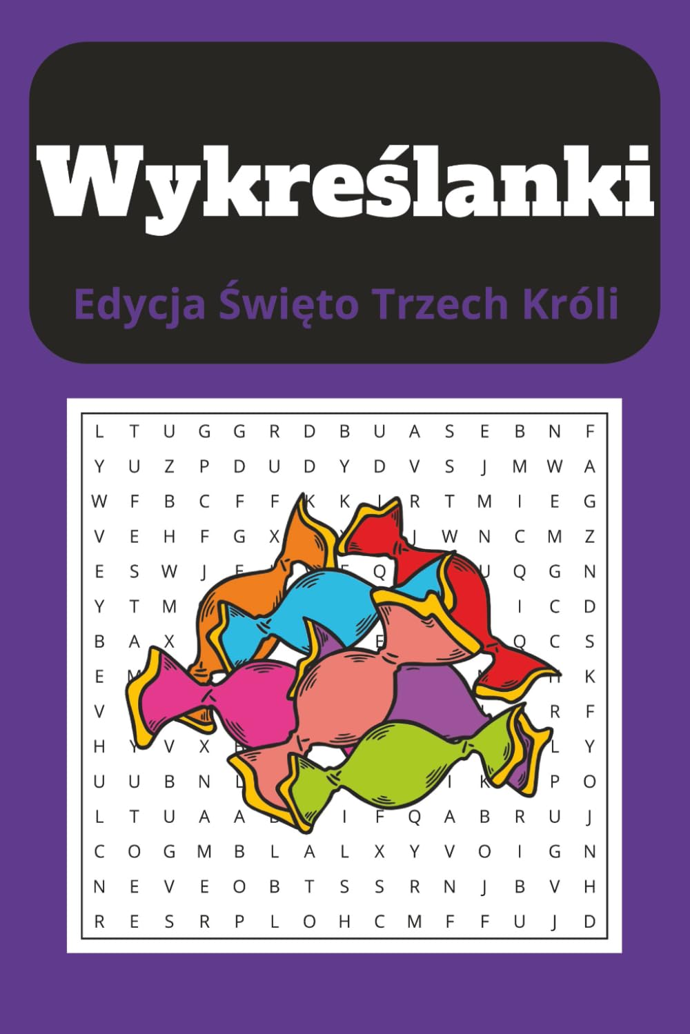 Wykreślanki Edycja Święto Trzech Króli: Relaksujące łamigłówki słowne dla dorosłych, seniorów i młodzieży