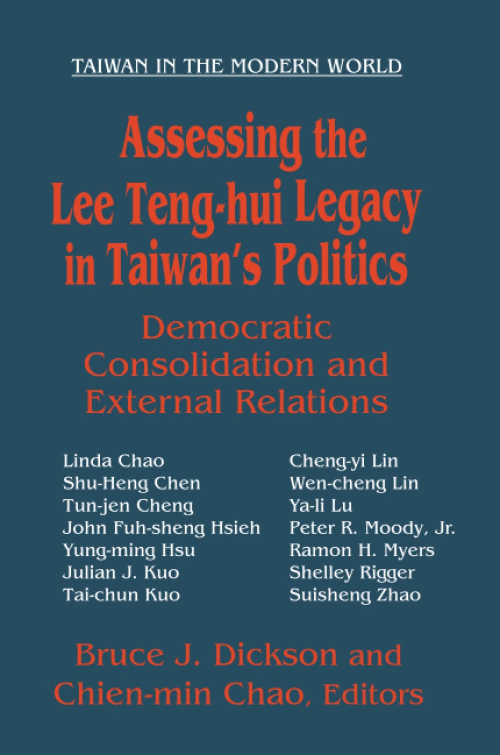 Assessing the Lee Teng-hui Legacy in Taiwan's Politics: Democratic Consolidation and External Relations (Taiwan in the Modern World (M.E. Sharpe Paperback))