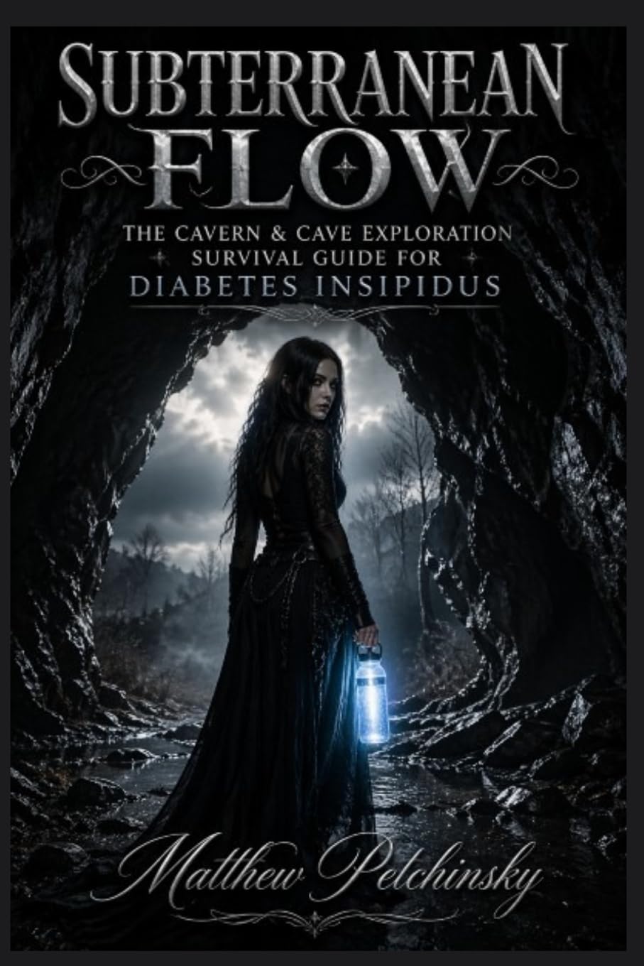 Subterranean Flow: The Cavern & Cave Exploration Survival Guide for Diabetes Insipidus