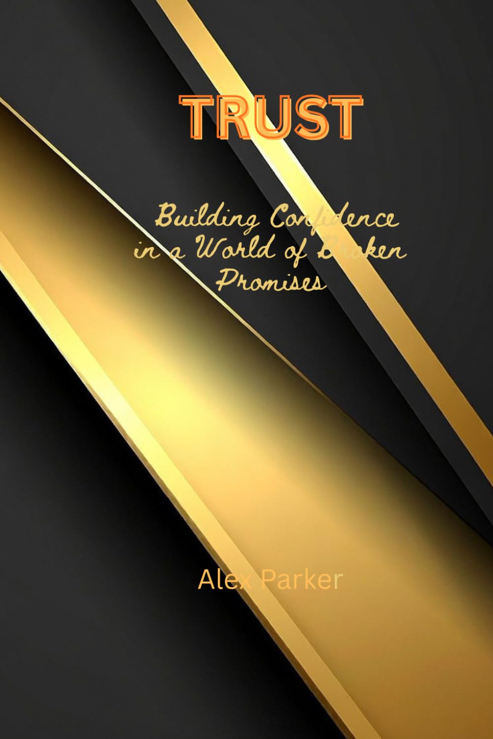 TRUST: Building Confidence in a World of Broken Promises