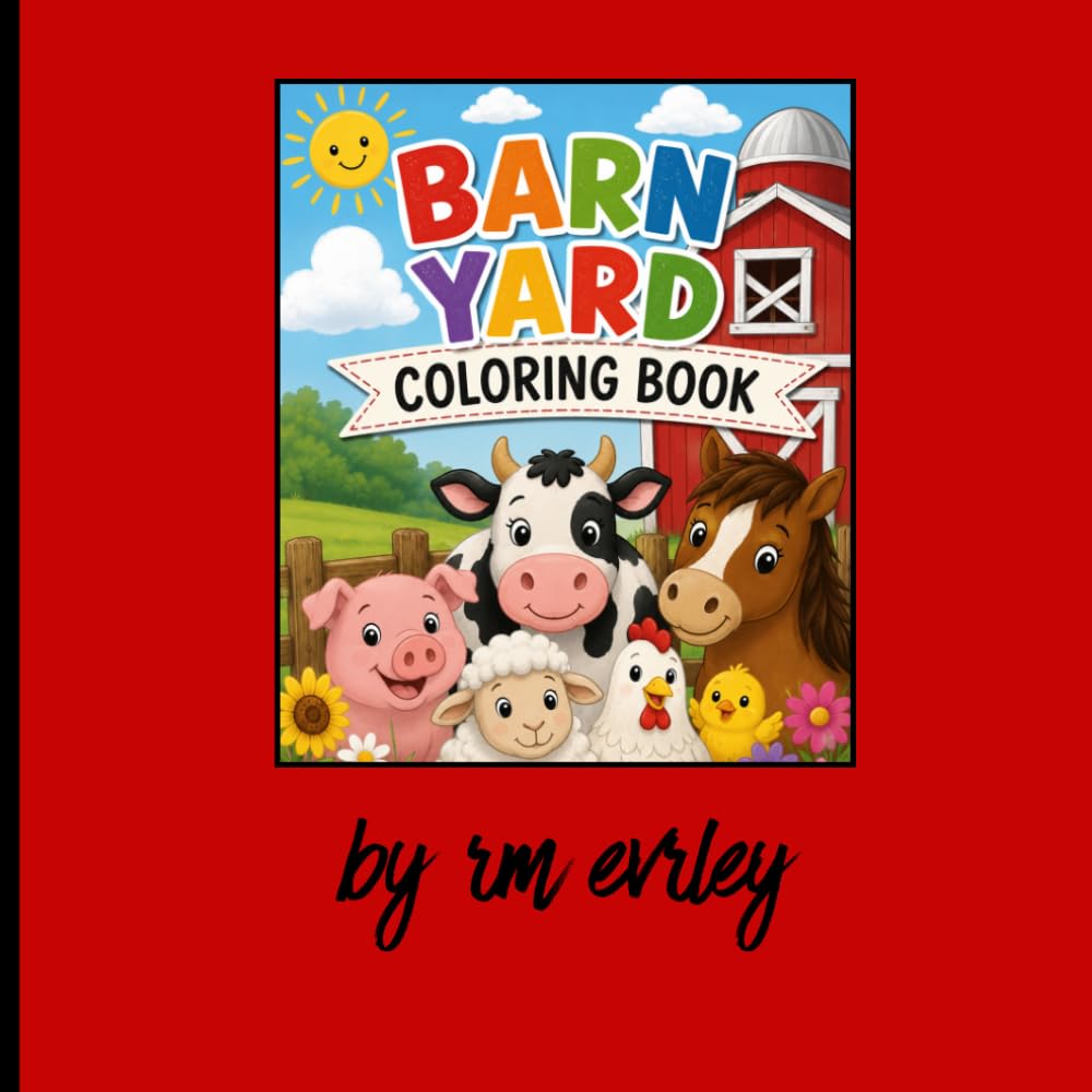 Barn Yard Coloring Book: coloring book of barnyard animals and things around the farm