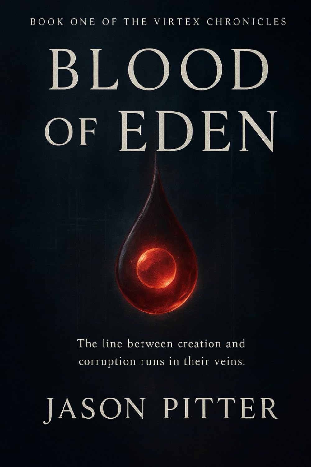 Blood of Eden: Book One of the Virtex Chronicles