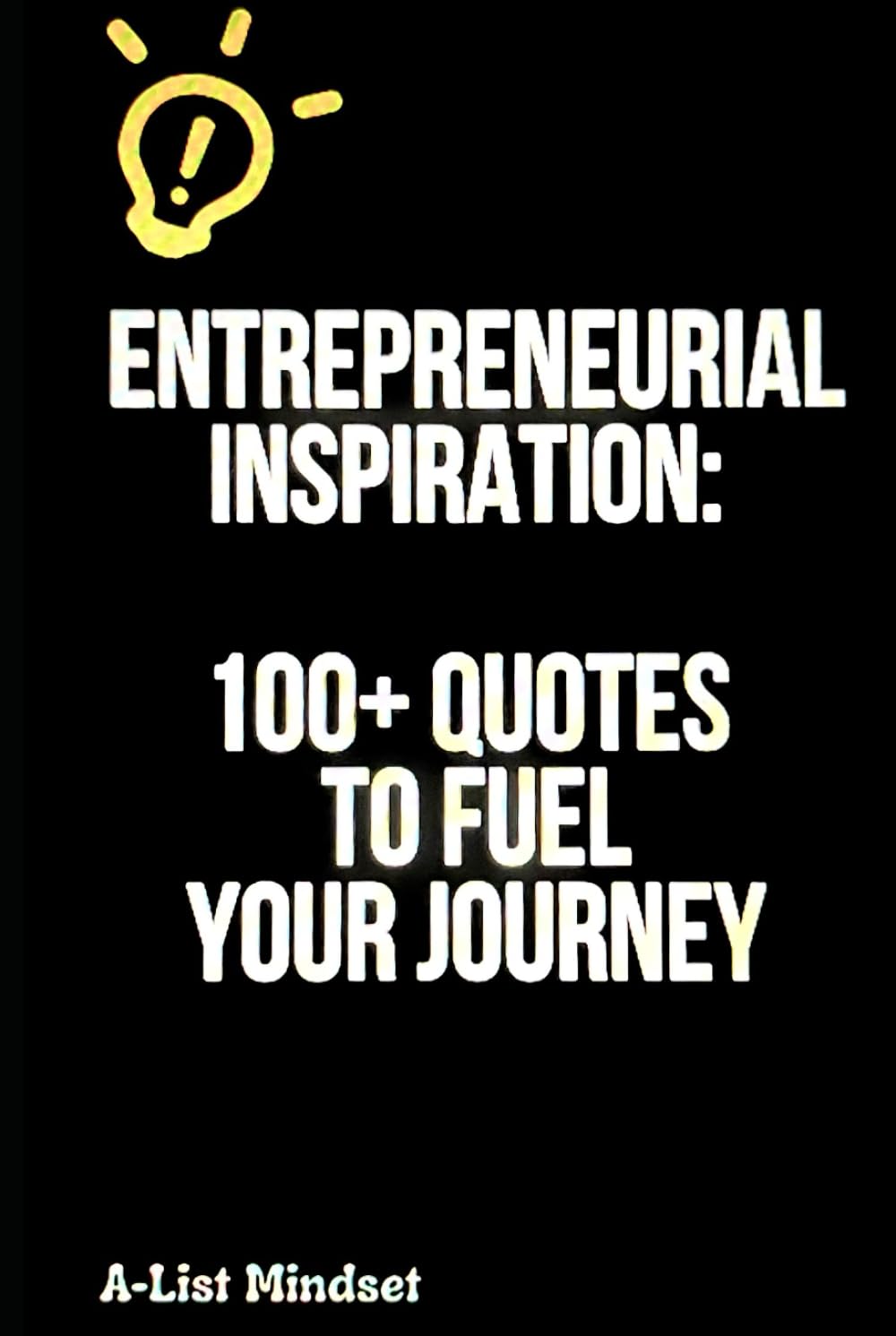 Entrepreneurial Inspiration: 100+ Quotes To Fuel Your Journey