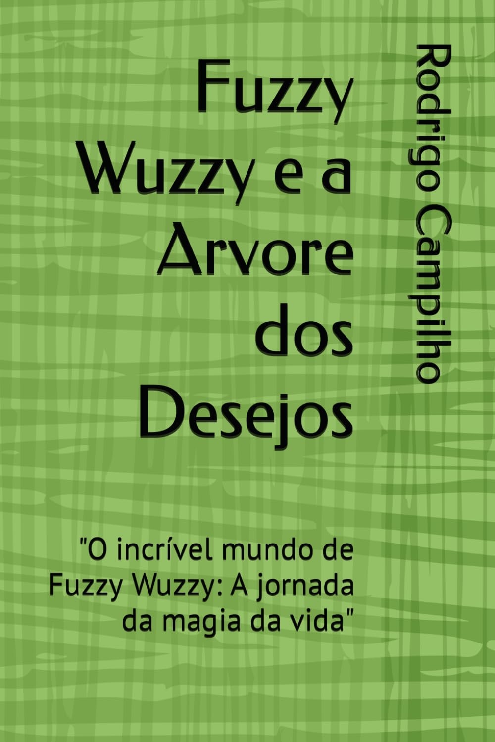 Fuzzy Wuzzy e a Arvore dos Desejos: "O incrível mundo de Fuzzy Wuzzy: A jornada da mag